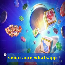 senai acre whatsapp